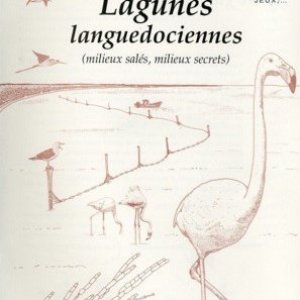 Lagunes languedociennes : (milieux salés, milieux secrets)